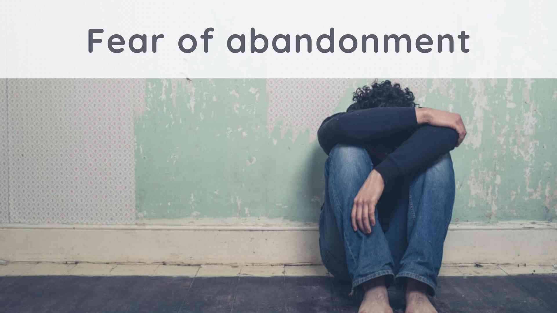 how do you fix fear of abandonment