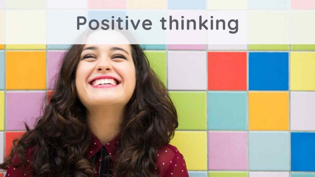 Positive thinking : how to practice it ?